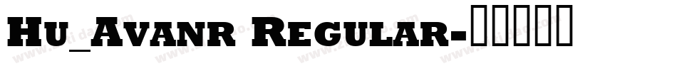 Hu_Avanr Regular字体转换